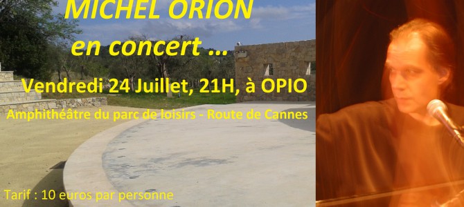 Estivales d’OPIO 2015 : MICHEL ORION en concert, Vendredi 24 juillet à 21 heures … Estivales d’OPIO 2015 : MICHEL ORION en concert, Vendredi 24 juillet à 21 heures …